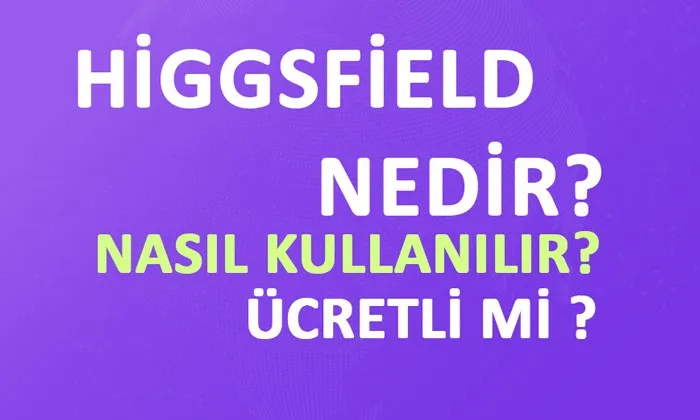Higgsfield AI Nedir? Higgsfield ile Hareketli Video Nasıl Üretilir? higgsfield nedir higgsfield ile video nasil uretilir