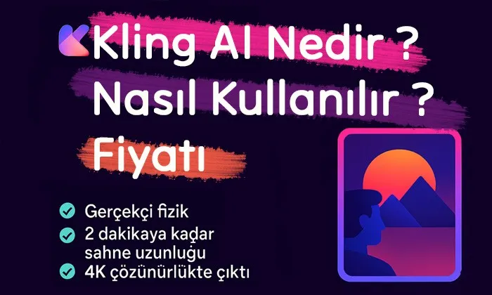 Kling AI Nedir? Özellikleri, Kullanım Alanları, Fiyatı Kling.ai tanıtım görseli: Üst tarafta Kling AI Nedir Nasıl Kullanılır ve Fiyatı Yazan bir görsel. Alt kısında gerçekçi fizik, 2 dakikaya kadar sahne uzunluğu ve 4k çıktı özellikleri yazıyor. Sağ tarafta ise yapay zeka ile video üretimini simgeleyen bir ikon.