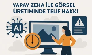Yapay Zeka ile Görsel Üretimi Telif Hakkı Doğurur mu? Yapay Zeka ile Görsel Üretimi Telif Hakkı Doğurur mu?