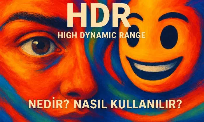 HDR Teknolojisi Nedir? HDR Nasıl Kullanılır? Arkaplanda HDR'in canlı renklerini temsil eden renkli motifler ile birlikte Üstte HDR başlığı alt tarafta ise Nedir ve Nasıl Kullanılır? başlıkları ile kullanıcı ilgisini çeken görsel