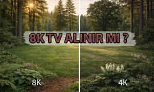 8K Televizyon Alınır mı? Kimler İçin Mantıklı, Kimler İçin Gereksiz? 8K Televizyon Alınır mı Kimler İçin Mantıklı, Kimler İçin Gereksiz ?