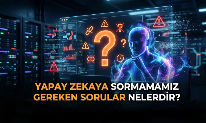 Yapay Zekaya Sormamamız Gereken Sorular (4 Tür Soru Nedenleri ile) Yapay zekaya sormamamız gereken sorular başlıklı öne çıkan görsel.