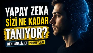 Yapay Zeka Sizi Ne Kadar Tanıyor? Beni Analiz Et Promptları Yapay Zeka Sizi Ne Kadar Tanıyor? Beni Analiz Et Promptları başlıklı kapak görseli.