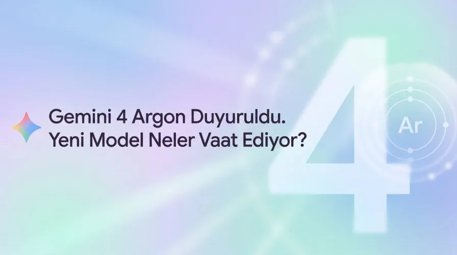 Promptlar - Yapay Zeka İçerik Merkezi Gemini 4 Argon Duyuruldu. Yeni Model Neler Vaat Ediyor başlıklı kapak fotoğrafı.