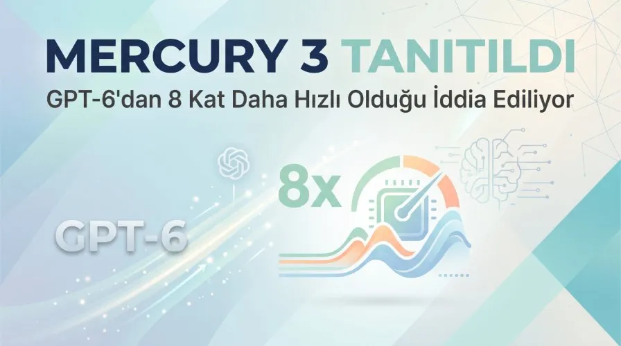 Promptlar - Yapay Zeka İçerik Merkezi Mercury 3 Tanıtıldı. GPT-6 'dan 8 kat daha hızlı olduğu iddia ediliyor. başlıklı kapak görseli.
